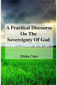 A Practical Discourse On The Sovereignty Of God