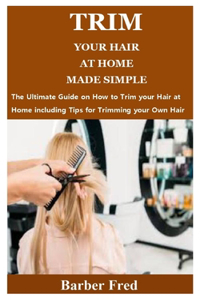 Trim Your Hair at Home Made Simple