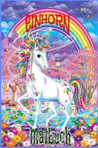 Einhorn Malbuch: Einhorn Malbuch für Kinder & Erwachsene, Enthält +100 hochwertige süße und einfache Bilder von Einhorn, Eine schöne Sammlung von Einhorn-Illustratio