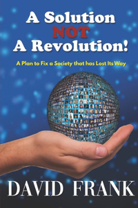 A Solution Not a Revolution