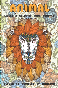 Livres à colorier pour adultes - Fleurs et feuilles et animaux - Animal