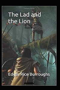 The Lad and the Lion- By Edgar Rice(Illustrated)