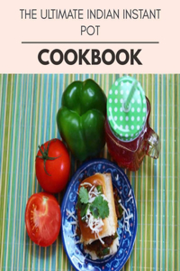 The Ultimate Indian Instant Pot Cookbook