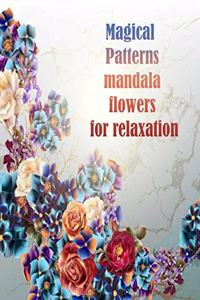 Magical Patterns mandala flowers for relaxation