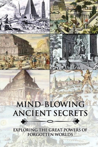 Mind-Blowing Ancient Secrets