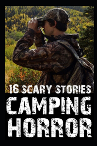 16 SCARY Camping Horror Stories