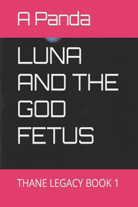 Luna and the God Fetus