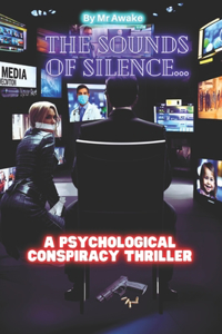 Sounds of Silence... A Psychological Conspiracy Thriller