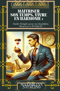 Maîtriser son Temps, Vivre en Harmonie