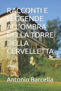 Racconti E Leggende All'ombra Della Torre Della Cervelletta