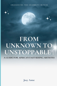 From Unknown to Unstoppable