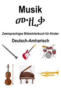 Deutsch-Amharisch Musik / ሙዚቃ Zweisprachiges Bildwörterbuch für Kinder