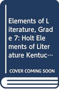 Holt Elements of Literature Kentucky: Student Edition Grade 7 2005