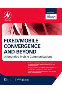 Fixed/Mobile Convergence and Beyond