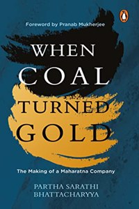 When Coal Turned Gold: The Making of a Maharatna Company