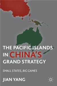 Pacific Islands in China's Grand Strategy