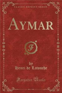 Aymar (Classic Reprint)