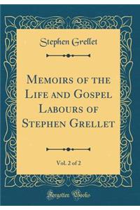 Memoirs of the Life and Gospel Labours of Stephen Grellet, Vol. 2 of 2 (Classic Reprint)