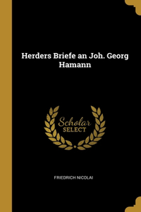 Herders Briefe an Joh. Georg Hamann