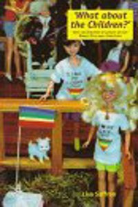 What About the Children?: Sons and Daughters of Lesbian and Gay Parents Talk About Their Lives (Sexual politics) Paperback â€“ 1 January 1996