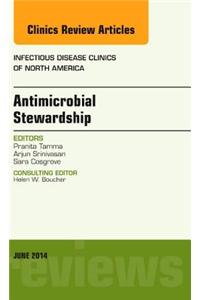 Antimicrobial Stewardship, an Issue of Infectious Disease Clinics
