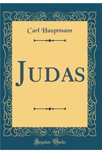 Judas (Classic Reprint)