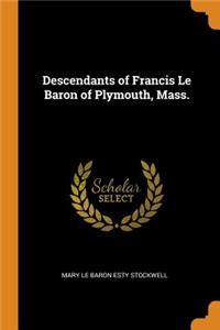 Descendants of Francis Le Baron of Plymouth, Mass.