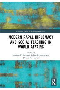 Modern Papal Diplomacy and Social Teaching in World Affairs