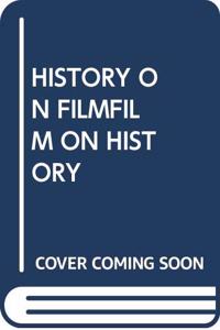 HISTORY ON FILMFILM ON HISTORY