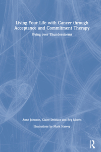 Living Your Life with Cancer Through Acceptance and Commitment Therapy