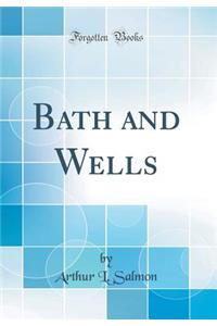 Bath and Wells (Classic Reprint)