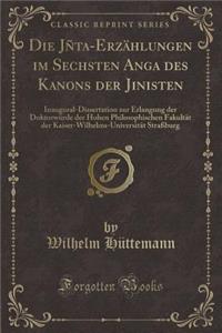Die Jnāta-Erzahlungen Im Sechsten Anga Des Kanons Der Jinisten: Inaugural-Dissertation Zur Erlangung Der Doktorwurde Der Hohen Philosophischen Fakultat Der Kaiser-Wilhelms-Universitat Straburg (Classic Reprint)