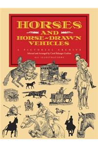 Horses and Horse-Drawn Vehicles: A Pictorial Archive