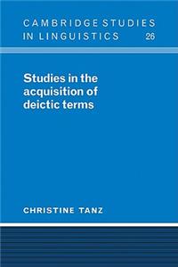 Studies in the Acquisition of Deictic Terms