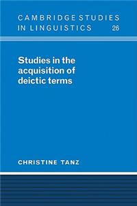 Studies in the Acquisition of Deictic Terms