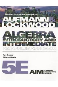 Student Solutions Manual for Aufmann/Lockwood's Algebra: Introductory and Intermediate: An Applied Approach, 5th