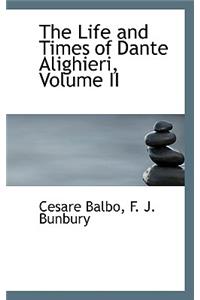 The Life and Times of Dante Alighieri, Volume II