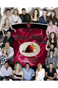 Soap Dishes: The Cookbook: Scandalously Delicious Recipes from the Kitchens of Your Favorite Daytime Stars