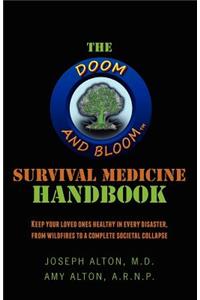 The Doom and Bloom(tm) Survival Medicine Handbook