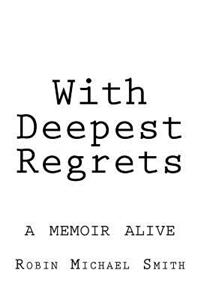 With Deepest Regrets