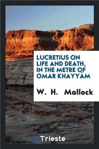 Lucretius on Life and Death, in the Metre of Omar KhayyÃ¡m