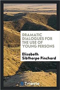 Dramatic Dialogues for the Use of Young Persons
