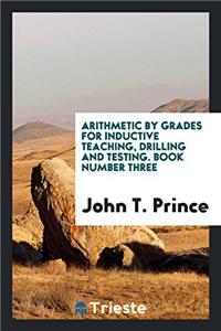 Arithmetic by Grades for Inductive Teaching, Drilling and Testing. Book Number Three