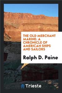 The Old Merchant Marine: A Chronicle of American Ships and Sailors