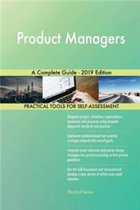 Product Managers A Complete Guide - 2019 Edition