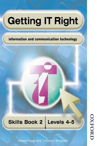 Getting IT Right - ICT Skills Students' Book 2 ( Levels 4-5)