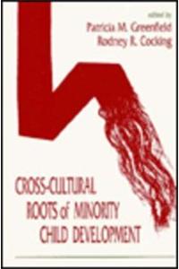 Cross-cultural Roots of Minority Child Development