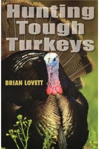 Hunting Tough Turkeys