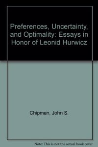 Preferences, Uncertainty, and Optimality: Essays in Honor of Leonid Hurwicz