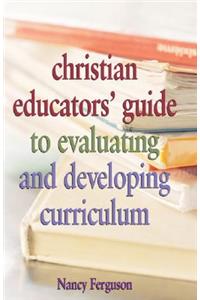 Christian Educators' Guide to Evaluating and Developing Curriculum